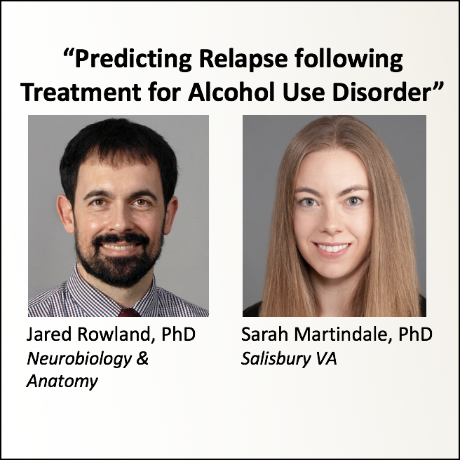 Predicting Relapse following Treatment for Alcohol Use Disorder; Jared Rowland, PhD, and Sarah Martindale, PhD